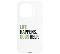 Life Happens ,Dogs Help. Funny Dog Lovers, Dog Mom and Dad Carcasa para iPhone 15 Pro