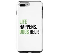 Life Happens ,Dogs Help. Funny Dog Lovers, Dog Mom and Dad Carcasa para iPhone 7 Plus/8 Plus