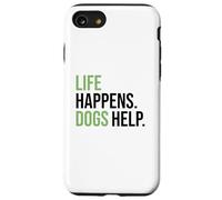 Life Happens ,Dogs Help. Funny Dog Lovers, Dog Mom and Dad Carcasa para iPhone SE (2020) / 7 / 8