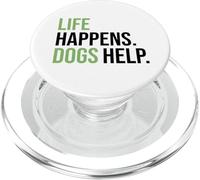 Life Happens ,Dogs Help. Funny Dog Lovers, Dog Mom and Dad PopSockets PopGrip para MagSafe