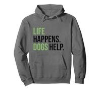 Life Happens ,Dogs Help. Funny Dog Lovers, Dog Mom and Dad Sudadera con Capucha