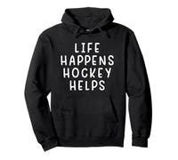 Life Happens Hockey Ayuda a un Amante Divertido del Hockey Sudadera con Capucha