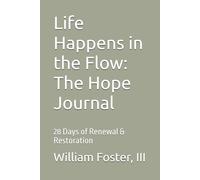 Life Happens in the Flow: The Hope Journal: 28 Days of Renewal & Restoration