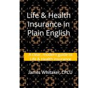 Life & Health Insurance in Plain English: A clear, modern guide to Life & Health insurance: 3