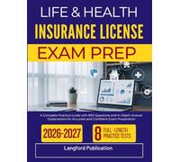 LIFE & HEALTH INSURANCE LICENSE EXAM PREP 2026-2027: A Complete Practice Guide with 800 Questions and In-Depth Answer Explanations for Accurate and Confident Exam Preparation