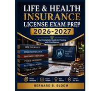 LIFE & HEALTH INSURANCE LICENSE EXAM PREP 2026-2027: Your Financial Future Starts Here: The No-Fluff, All-Value Roadmap to Life and Health