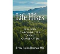 Life Hikes: Walking Through Loss to What Comes After