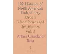 Life Histories of North American Birds of Prey: Orders Falconiformes and Strigiformes