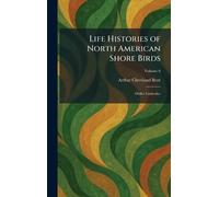 Life Histories of North American Shore Birds: Order Limicolae