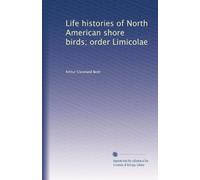 Life histories of North American shore birds; order Limicolae: Volume 2