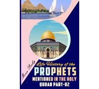 Life History of the Prophets Mentioned in the Holy Quran Part-02: Biography of the 12 Prophets, Lut A.S.to Prophet Isa A.S. with Helpful Picture