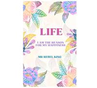 LIFE: I AM THE REASON FOR MY HAPPINESS