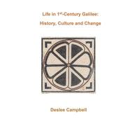 Life in 1st Century Galilee: History, Culture and Change