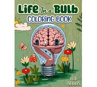 Life in a Bulb Coloring Book For Adults: Creative and Inspirational Light Bulb Designs for Stress Relief, Relaxation, and Mindful Coloring