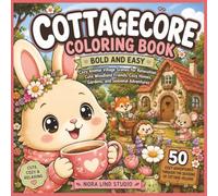 Life in a Cottage Village: Bold and Easy Cozy Cottagecore Coloring Book with Adorable Woodland Friends, Charming Cottages, and Peaceful Country Living (Cottagecore series)