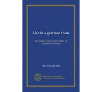 Life in a garrison town: the military novel suppressed by the German Government