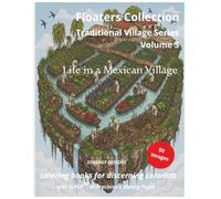 Life in a Mexican Village: Traditional Village Series (Traditional Village Series in the Floaters Collection)
