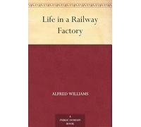 Life in a Railway Factory