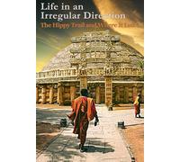 life in an Irregular Direction: The Hippy Trail and Where it Led