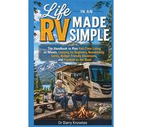 Life in an RV Made Simple: The Handbook to Plan Full-Time Living on Wheels, Camping for Beginners, Boondocking Safely, Budget-Friendly Adventures, and Freedom on the Road (My Bucket List Series)