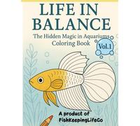Life in Balance: The Hidden Magic in Aquariums Coloring Book Vol. 1
