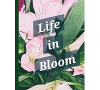 Life in Bloom: A Yearly Journal of Personal Growth