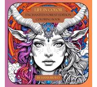 Life in Color: Enchanted Forest Edition, Coloring Book: An enchanted adult coloring book showcasing a richly detailed beings and animals in mystical ... relaxation, mindfulness, and creative escape.