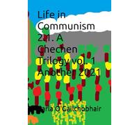 Life in Communism 2.1. A Chechen Trilogy vol. 1 Another 2021