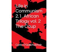 Life in Communism 2.1. African Trilogy vol. 2 The Coup