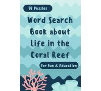 Life in Coral Reef Word Search Book: Discover the enchanting world beneath the waves.