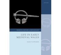 Life in Early Medieval Wales (Medieval History and Archaeology)
