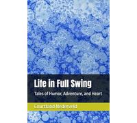 Life in Full Swing: Tales of Humor, Adventure, and Heart