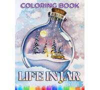 Life In Jar Coloring Book: Perfect for all ages-immerse yourself in peaceful coloring with tiny worlds captured in glass jars!