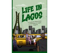 Life in Lagos: A Guide for Returnees OR Newbies to Lagos, Nigeria