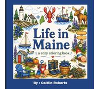 Life in Maine a cozy coloring book: 30 Cozy Maine Scenes to Color for Kids and Adults | Simple, Relaxing, Bold Designs Inspired by Coastal Living