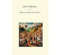 Life in Mexico (Classic Books)