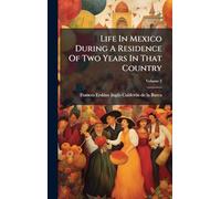 Life In Mexico During A Residence Of Two Years In That Country