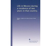 Life in Mexico during a residence of two years in that country.