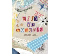 Life in Moments: Short Personal Essays