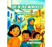 Life in Old Morocco: Where the Desert Sings (World Wonder 4)