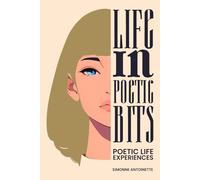 LIFE IN POETIC BITS: POETIC LIFE EXPERIENCES