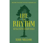 Life in Rhythm: Become Your Best Without Burning Out
