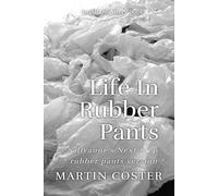Life In Rubber pants: An ABDL/Diaper/Femdom story