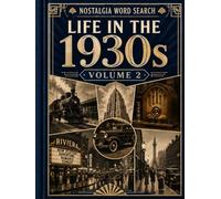 Life in the 1930s Word Search: 50 Large Print Word Search Puzzles Featuring Small Town Life, Classic Shops, Everyday Jobs, Community Traditions & American Nostalgia (Volume 2) (Nostalgia Word Search)