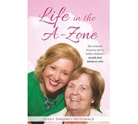 Life in the A-Zone: How I Embraced the Journey with My Mother’s Alzheimer’s One Pink Cloud Moment at a Time