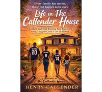 Life in the Callender House: A Mom and Dad Raising Two Kids with Love, Laughter, and a Lot of Stories