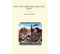 Life in the Clearings versus the Bush (Classic Books)