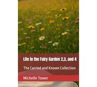 Life in the Fairy Garden 2, 3, and 4: The Carried and Known Collection