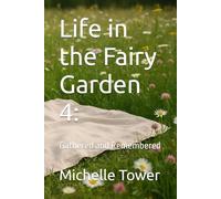 Life in the Fairy Garden 4:: Gathered and Remembered