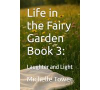 Life in the Fairy Garden Book 3:: Laughter and Light
